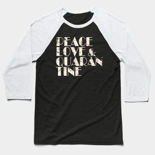 Peace Love & Quarantine Baseball T-Shirt